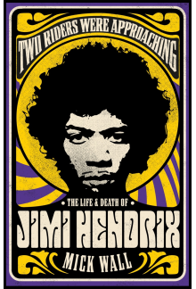 Two Riders Were Approaching: The Life & Death of Jimi Hendrix - Humanitas