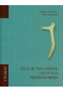Ūkis ir visuomenė Lietuvos priešistorėje T.1 - Humanitas