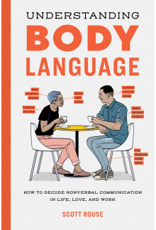 Understanding Body Language: How to Decode Nonverbal Communication in Life, Love, and Work - Humanitas