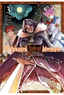 Unwanted Undead Adventurer (Manga): Volume 3 - Humanitas