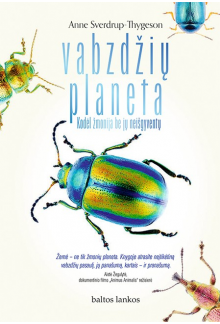 Vabzdžių planeta: kodėl žmonija be jų neišgyventų - Humanitas