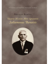 Vasario 16-osios Akto signataras Saliamonas Banaitis - Humanitas