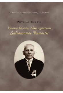 Vasario 16-osios Akto signataras Saliamonas Banaitis - Humanitas