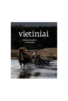 Vietiniai. Nepaprasta kelionėį Trakų kraštą - Humanitas