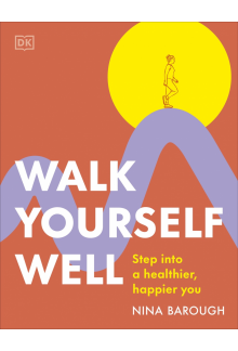 Walk Yourself Well: Step into a Healthier, Happier You - Humanitas