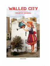 Walled City: The Artof the Mural - Humanitas