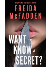 Want to Know a Secret?: A Scintillating Thriller from the Bestselling Author of The Housemaid Books - Humanitas