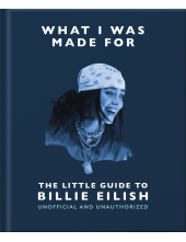 What I Was Made For: The Little Guide to Billie Eilish - Humanitas