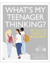 What's My Teenager Thinking?: Practical child psychology for modern parents - Humanitas