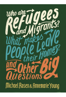 Who are Refugees and Migrants? What Makes People Leave their Homes? And Other Big Questions - Humanitas