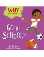 Why Do I Have To ...: Go to School? - Humanitas