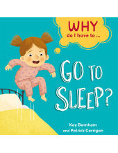 Why Do I Have To ...: Go to Sleep? - Humanitas