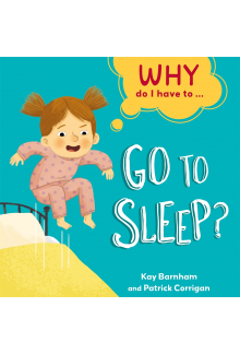 Why Do I Have To ...: Go to Sleep? - Humanitas