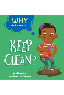 Why Do I Have To ...: Keep Clean? - Humanitas