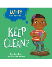 Why Do I Have To ...: Keep Clean? - Humanitas