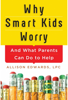 Why Smart Kids Worry: And What Parents Can Do to Help - Humanitas