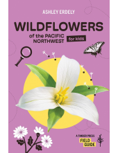 Wildflowers of the Pacific Northwest For Kids - Humanitas