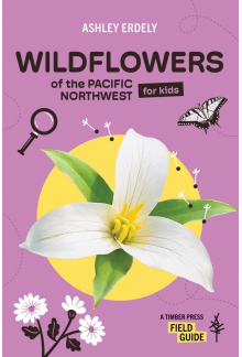 Wildflowers of the Pacific Northwest For Kids - Humanitas