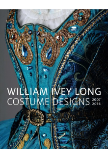 William Ivey Long: Costume Designs 2007-2016 - Humanitas