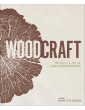 Wood Craft: Master the Art of Green Woodworking - Humanitas