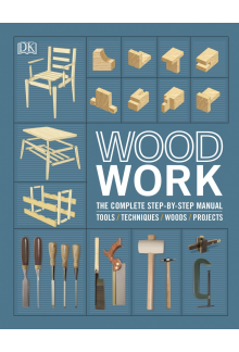 Woodwork: The Complete Step-by-step Manual - Humanitas