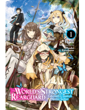 World's Strongest Rearguard: Labyrinth Country's Novice Seeker, Vol. 1 (light novel) - Humanitas