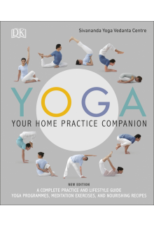 Yoga Your Home Practice Companion: A Complete Practice and Lifestyle Guide: Yoga Programmes, Meditation Exercises, and Nourishing Recipes - Humanitas