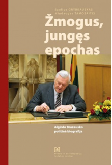 Žmogus, jungęs epochas:Algirdo Brazausko politinė bio - Humanitas