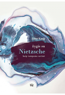 Žygis su Nietzsche. Kaip tampama savimi - Humanitas