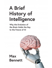 A Brief History of Intelligence: Why the Evolution of the Brain Holds the Key to the Future of AI - Humanitas