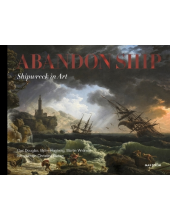 Abandon Ship : Shipwreck in Art - Humanitas