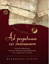 Ad perpetuam rei memoriam. Privatūs dokumentai Lietuvos Didžiojoje Kunigaikštystėje XIV a. pabaigoje–XVI a. pradžioje - Humanitas