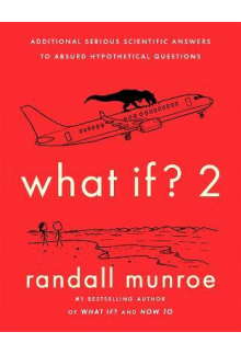 What If? 2 Additional Serious Scientific Answers to Absurd - Humanitas