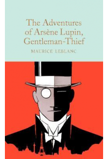 The Adventures of Arsene Lupin, Gentleman-Thief  (Macmillan Collector's Library) - Humanitas