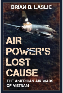 Air Power's Lost Cause: The Am erican Air Wars in Vietnam - Humanitas