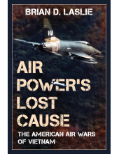 Air Power's Lost Cause: The Am erican Air Wars in Vietnam - Humanitas