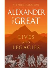 Alexander the Great: Lives and Legacies - Humanitas