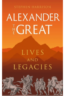 Alexander the Great: Lives and Legacies - Humanitas