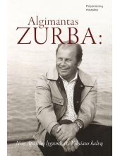 Algimantas Zurba: nuo Apaščios iki Vilniaus kalvų - Humanitas