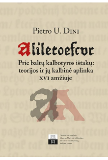 Aliletoescur. Prie baltų kalbotyros ištakų: teorijos ir jų kalbinė aplinka XVI amžiuje - Humanitas