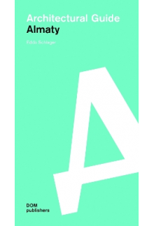 Almaty: Architectural Guide - Humanitas