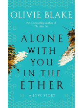 Alone With You in the Ether: A love story like no other and a Heat Magazine Book of the Week - Humanitas