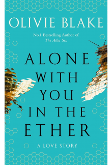 Alone With You in the Ether: A love story like no other and a Heat Magazine Book of the Week - Humanitas