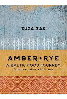 Amber and Rye: A Baltic food journey Estonia Latvia Lithuania - Humanitas