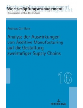 Analyse der Auswirkungen von Additive Manufacturing auf die Gestaltung zweistufiger Supply Chains - Humanitas