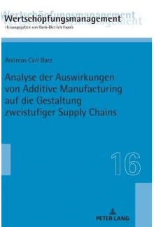 Analyse der Auswirkungen von Additive Manufacturing auf die Gestaltung zweistufiger Supply Chains - Humanitas
