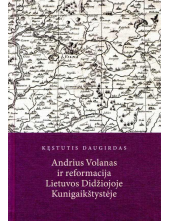 Andrius Volanas ir reformacija Lietuvos Didžiojoje Kunigaikštystėje - Humanitas