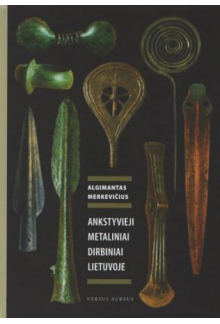 Ankstyvieji metaliniai dirbiniai Lietuvoje - Humanitas