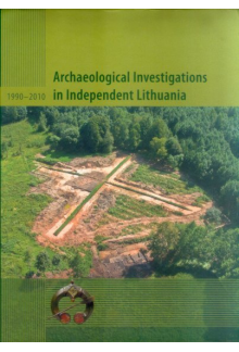 Archaeological investigations in independent Lithuania 1990-2010 - Humanitas