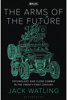 Arms of the Future, The: Technology and Close Combat in the Twenty-First Century - Humanitas